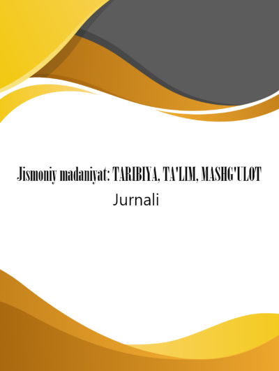 Jismoniy madaniyat: TARIBIYA, TA'LIM, MASHG'ULOT