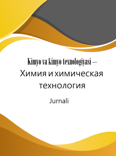 Kimyo va kimyo texnologiyasi –Химия и химическая технология